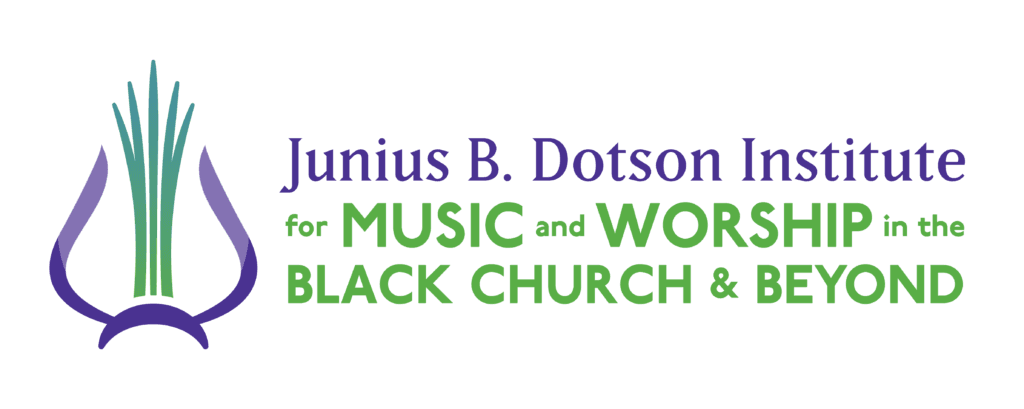 Junius B. Dotson Institute for Music and Worship in the Black Church & Beyond